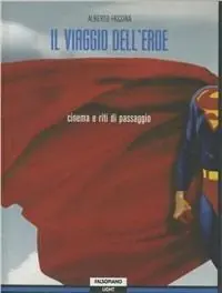 Non Perdere Il viaggio dell‘eroe. Cinema e riti di passaggio