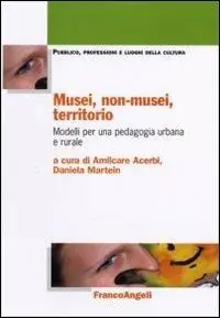 Promozione Musei, non-musei, territorio. Modelli per una pedagogia urbana e rurale