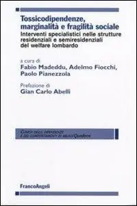 Tossicodipendenze, marginalità e fragilità sociale. Interventi specialistici nelle strutture residenziali e semiresidenziali del welfare lombardo Prezzo Basso