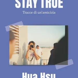 Stay true. Tracce di un‘amicizia Prezzo Conveniente