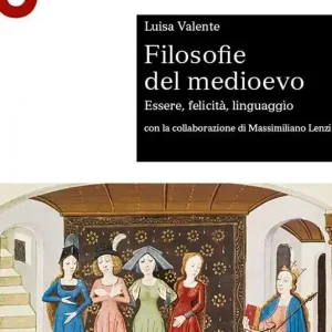 Filosofie del medioevo. Essere, felicità, linguaggio. Ultima Occasione