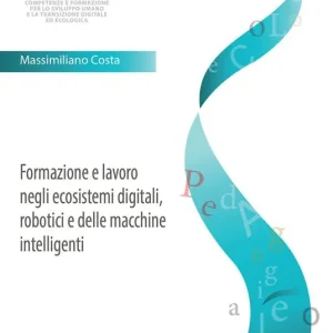 Formazione e lavoro negli ecosistemi digitali, robotici e delle macchine intelligenti Sconto