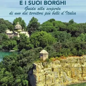 Affare Il lago di Bolsena e i suoi borghi. Guida alla scoperta di uno dei territori più belli d‘Italia