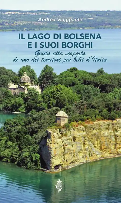 Affare Il lago di Bolsena e i suoi borghi. Guida alla scoperta di uno dei territori più belli d‘Italia