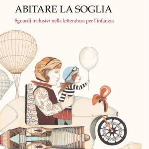 Bestseller Abitare la soglia. Sguardi inclusivi nella letteratura per l‘infanzia