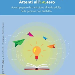 Di Tendenza Attenti all‘intero. Accompagnare la transizione alla vita adulta delle persone con disabilità