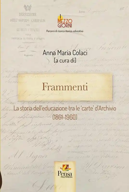 Frammenti. La storia dell‘educazione tra le ‘carte‘ d‘Archivio (1861-1960) Promozione Esclusiva