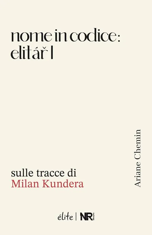 Nome in codice Elitar I. Sulle tracce di Milan Kundera Non Perdere