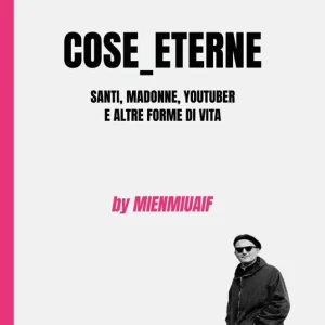 Cose_eterne. Santi, Madonne, youtuber e altre forme di vita Offerta Lampo