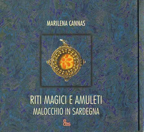 Riti magici e amuleti. Malocchio in Sardegna. Ediz. illustrata Reso Gratuito