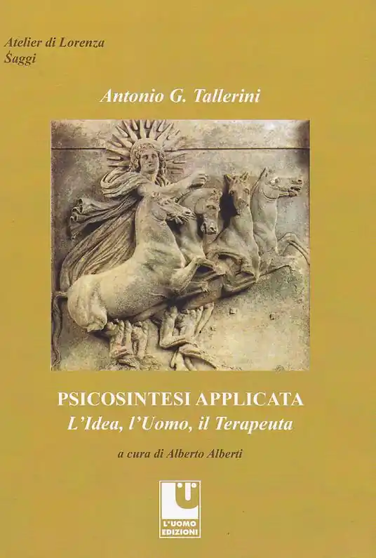 Psicosintesi applicata. L‘idea, l‘uomo, il terapeuta Must-Have