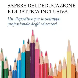 Ultime Pezzi Sapere dell‘educazione e didattica inclusiva. Un dispositivo per lo sviluppo professionale degli educatori