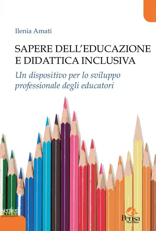 Ultime Pezzi Sapere dell‘educazione e didattica inclusiva. Un dispositivo per lo sviluppo professionale degli educatori