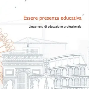 Essere presenza educativa. Lineamenti di educazione professionale Di Tendenza