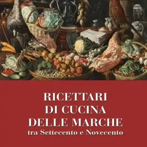 Ricettari di cucina delle Marche tra Settecento e Novecento Bestseller