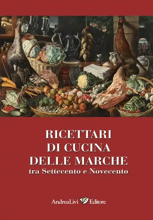 Ricettari di cucina delle Marche tra Settecento e Novecento Bestseller