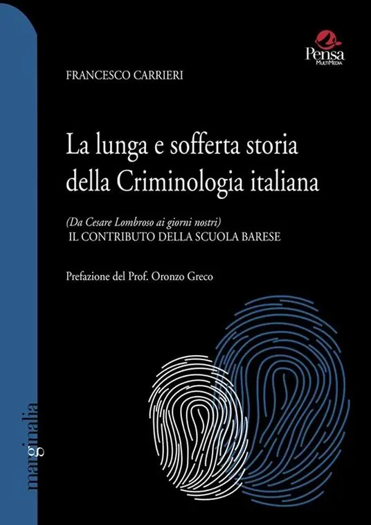 La lunga e sofferta storia della criminologia italiana. (Da Cesare Lombroso ai giorni nostri). Il contributo della scuola barese Direttamente Dal Produttore