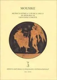 Mousike. Metrica ritmica e musica greca in memoria di Giovanni Comotti Vendita Finale