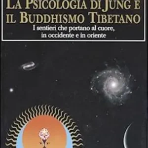 La psicologia di Jüng e il Buddhismo tibetano. I sentieri che portano al cuore, in Occidente e in Oriente Prezzo Di Fabbrica