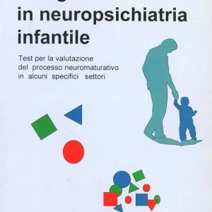 Indagini in neuropsichiatria infantile. Test per la valutazione del processo neuromaturativo in alcuni specifici settori Ultime Pezzi
