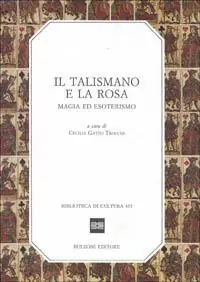 Compra Adesso Il talismano e la rosa. Magia ed esoterismo