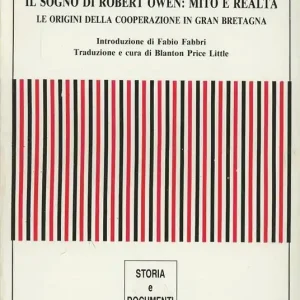 Il sogno di Robert Owen mito e realtà. Le origini della cooperazione in Gran Bretagna Vendita Finale