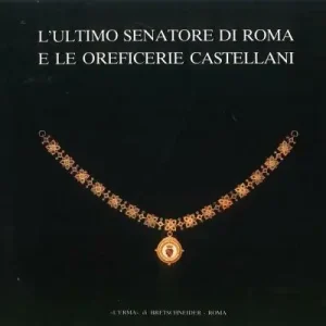 Prezzo Di Fabbrica L‘ultimo senatore di Roma e le oreficerie Castellani (Roma, 21 aprile-28 giugno 1987)