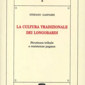 La cultura tradizionale dei longobardi. Struttura tribale e resistenze pagane Spedito Oggi