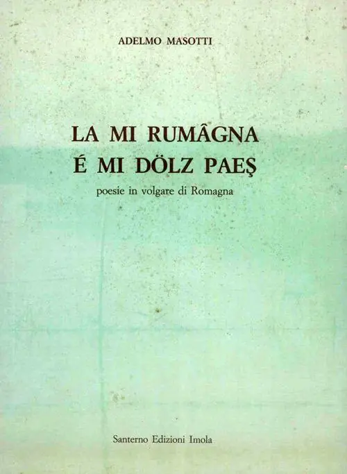 La mi Rumâgna é mi dölz paes. Poesie in volgare di Romagna Promozione