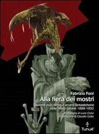 Nuova Collezione Alla fiera dei mostri. Racconti pulp, orrori e arcane fantasticherie nelle riviste italiane 1899-1932
