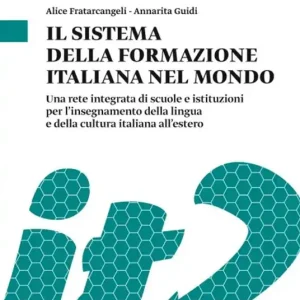 Occasione Imperdibile Il sistema della formazione italiana nel mondo. Una rete integrata di scuole e istituzioni per l‘insegnamento della lingua e della cultura italiana all‘estero
