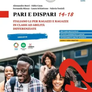 Pari e dispari 14-18. Italiano L2 per ragazzi e ragazze in classi ad abilità differenziate Esclusivo