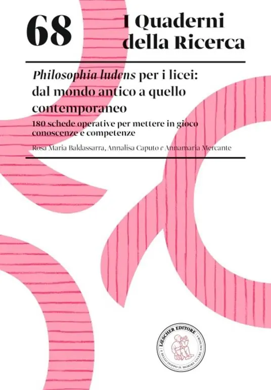 Philosophia ludens per i licei dal mondo antico a quello contemporaneo. 180 schede operative per mettere in gioco conoscenze e competenze Solo Oggi