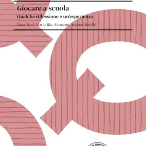 Prezzo Basso Giocare a scuola. Qualche riflessione e un‘esperienza