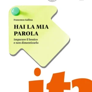 Hai la mia parola. Imparare il lessico e non dimenticarlo. Lessico LS/L2 Acquista Ora