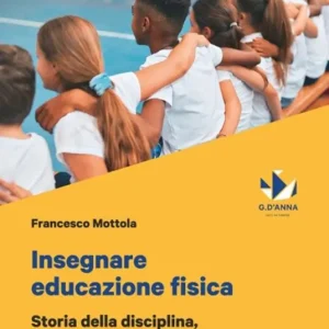 Ultima Occasione Insegnare educazione fisica. Storia della disciplina, attività in palestra, educazione civica