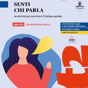 Senti chi parla. 40 attività per esercitare l‘italiano parlato. Senti chi parla. Livello A1-C1 Subito Disponibile
