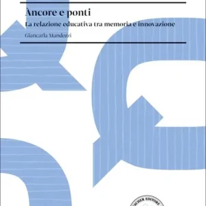 Offerta Limitata Àncore e ponti. La relazione educativa tra memoria e innovazione