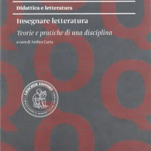 Insegnare letteratura. Teorie e pratiche di una disciplina Quantità Limitata