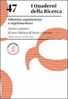 Non Perdere Dibattito argomentato e regolamentato. Teoria e pratica di una palestra di botta e risposta