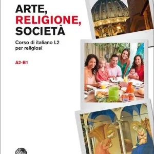 Affare Arte, religione, società. Corso di italiano L2 per religiosi. Arte, religione, società. Livello A2-B1. Con espansione online