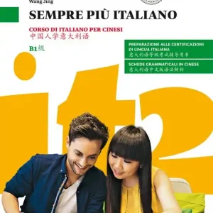 Sempre più italiano. Corso di italiano per cinesi. Livello B1 Offerta Limitata