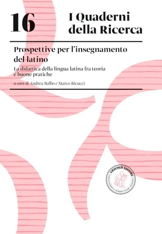Prospettive dell‘insegnamento del latino. La didattica della lingua latina fra teoria e buone pratiche Compra Oggi Stesso
