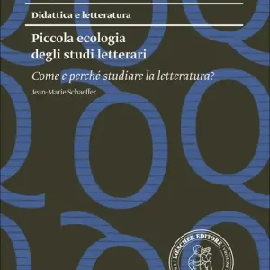 Solo Oggi Piccola ecologia degli studi letterari. Come e perché studiare la letteratura?