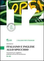 Offerta Italiano e inglese allo specchio. Eserciziario per anglofoni problemi ed errori di interferenza. Livello B1-B2
