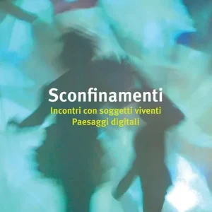 Sconfinamenti. Incontri con soggetti viventi. Paesaggi digitali. Ediz. illustrata Affare