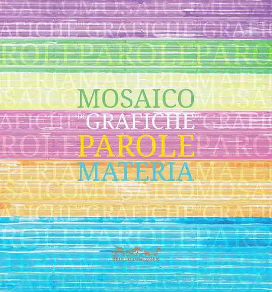 Mosaico di grafiche, parole, materia. Catalogo della mostra. Ediz. illustrata Occasione Imperdibile