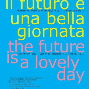 Il futuro è una bella giornata-The future is a lovely day Must-Have