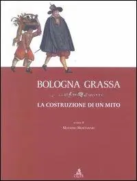 Promozione Esclusiva Bologna grassa. La costruzione di un mito
