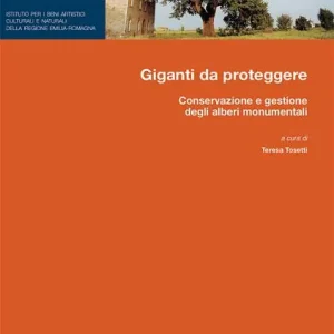 Bestseller Giganti da proteggere. Conservazione e gestione degli alberi monumentali
